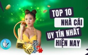 Top 10 Nhà Cái Uy Tín Nhất Hiện Nay – Cập Nhật 7/2023